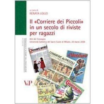 Il «Corriere dei Piccoli» in un secolo di riviste per ragazzi. Atti del convegno