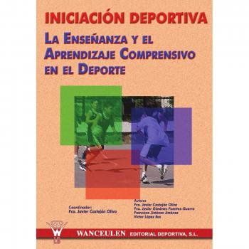 Iniciación Deportiva: Enseñanza Y Aprendizaje Comprensivo En El Deporte