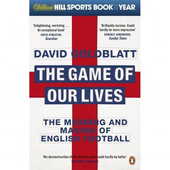 The game of our lives: the meaning and making of English football by David