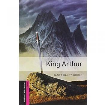 Oxford Bookworms Starter. King Arthur (Tapa blanda).