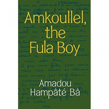 Amkoullel the Fula Boy by Amadou Hampate Ba