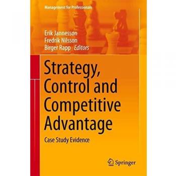 Strategy, Control and Competitive Advantage: Case Study Evidence