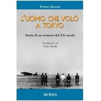 L' uomo che volò a Tokyo. Storia di un aviatore del XX secolo