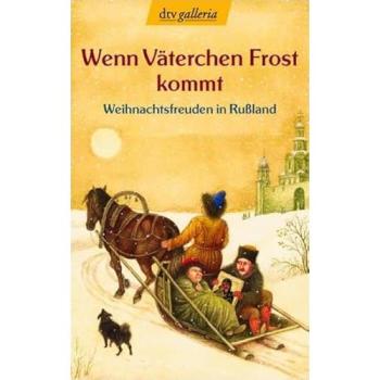 Wenn Väterchen Frost kommt: Weihnachtsfreuden in Rußland (dtv Unterhaltung)