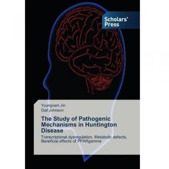 The Study of Pathogenic Mechanisms in Huntington Disease: Transcriptional dysregulation, Metabolic defects, Beneficial effects of PPARgamma