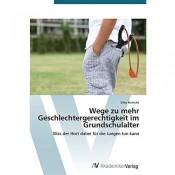 Wege zu mehr Geschlechtergerechtigkeit im Grundschulalter: Was der Hort dabei für die Jungen tun kann