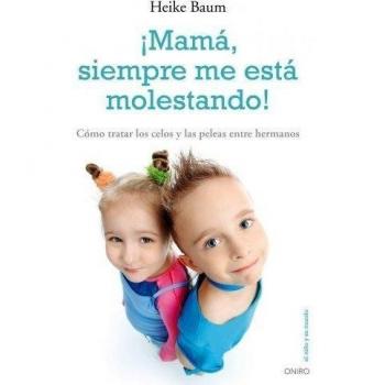 ¡mamá, siempre me está molestando!