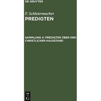 Schleiermacher, F.: Predigten, Sammlung 4, Predigten über den christlichen Hausstand