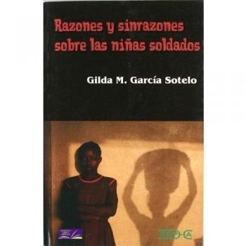 Razones Y Sinrazones De Las Niñas Soldados (Libros abiertos)
