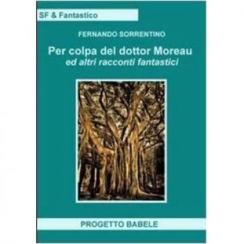 Per colpa del dottor Moreav ed altri racconti fantastici
