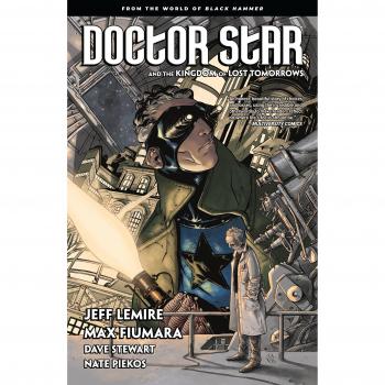 Doctor Star & The Kingdom of Lost Tomorrows From the World of Black Hammer