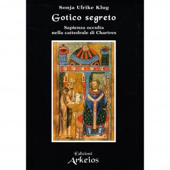 Gotico segreto. Sapienza occulta nella Cattedrale di Chartres