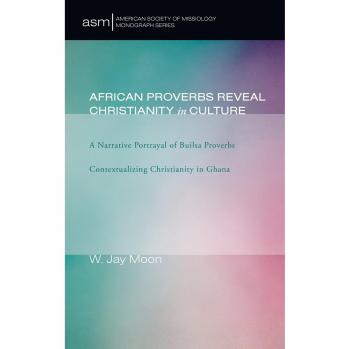 Moon, W. Jay: African Proverbs Reveal Christianity in Culture