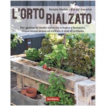 L'orto rialzato. Per gestire in modo naturale erbacce e lumache, ...