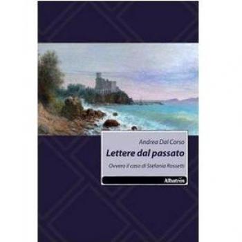 Lettere dal passato. Ovvero il caso di Stefania Rossetti