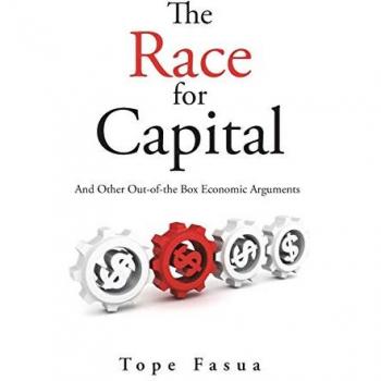 The Race for Capital: And Other Out-of-the Box Economic Arguments