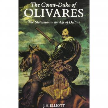 Count-Duke of Olivares: The Statesman in an Age of Decline (Revised)