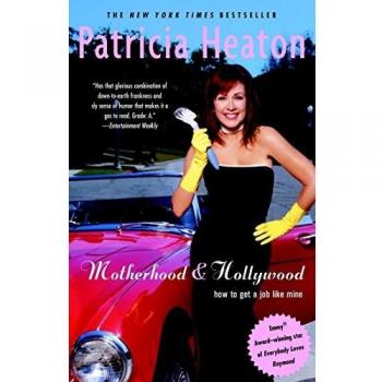 Patricia Heaton Motherhood And Hollywood: How To Get A Job Like Mine