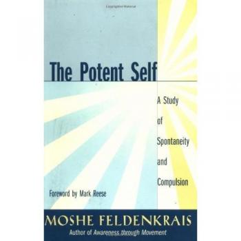 The Potent Self: A Study of Spontaneity and Compulsion: The Dynamics of the Body and the Mind