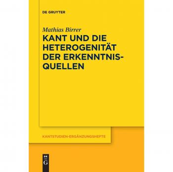 Kant und die Heterogenität der Erkenntnisquellen