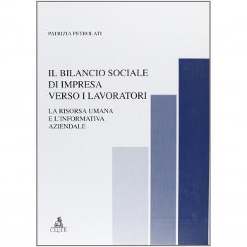 Il bilancio sociale di impresa verso i lavoratori. La risorsa umana e l'informativa aziendale