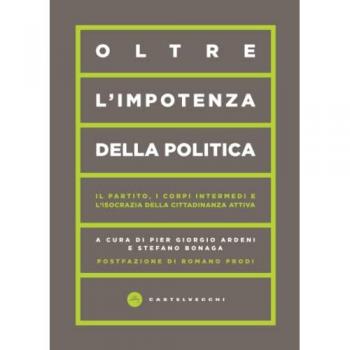 Oltre l'impotenza della politica. Il partito, i corpi intermedi e l'isocrazia della cittadinanza attiva