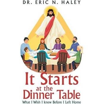 Haley, Eric N.: It Starts at the Dinner Table
