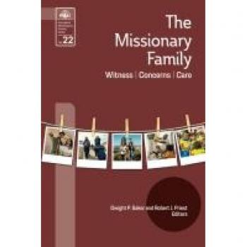 The Missionary Family: Witness, Concerns, Care (Evangelical Missiological Society, Band 22)