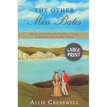 The Other Miss Bates: The second book in the Highbury Trilogy, inspired by Jane Austen's 'Emma'.