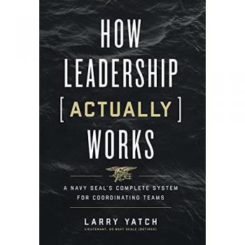 Yatch, Larry: How Leadership (Actually) Works