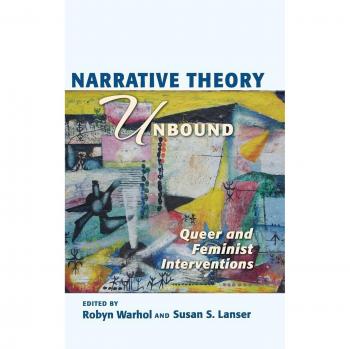 Narrative Theory Unbound: Queer and Feminist Interventions