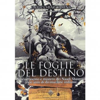 Le foglie del destino. Storia, fascino e mistero dei Naadi Shastra 5000 anni di divinazione indiana