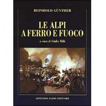 Le Alpi a ferro e fuoco. La campagna della divisione Lecourbe nella guerra del 1799