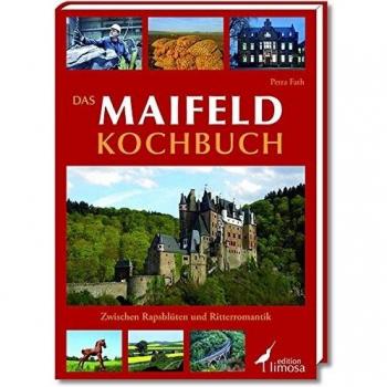 Das Maifeld Kochbuch: Zwischen RapsblÃ1/4ten und Ritterromantik