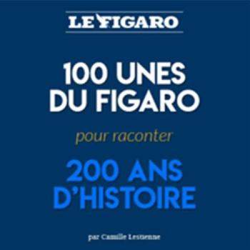 100 Unes pour 200 ans d'histoire Pour raconter 200 ans d'histoire