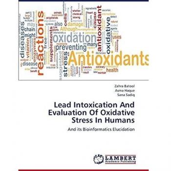 Lead Intoxication And Evaluation Of Oxidative Stress In Humans: And its Bioinformatics Elucidation