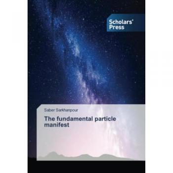 Sarkhanpour, Saber: The fundamental particle manifest