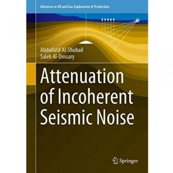 Attenuation of Incoherent Seismic Noise (Advances in Oil and Gas Exploration & Production)