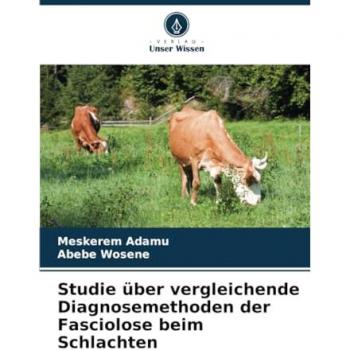 Studie über vergleichende Diagnosemethoden der Fasciolose beim Schlachten