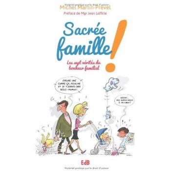 Sacrée famille ! Les sept vérités du bonheur familial