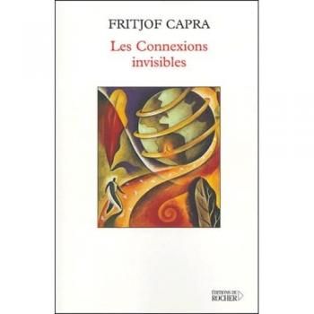 Fritjof Capra Les Connexions Invisibles