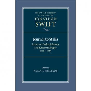 Swift, Jonathan: Journal to Stella: Letters to Esther Johnson and Rebecca Dingley, 1710-1713