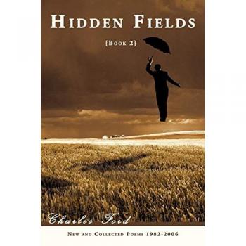 Hidden Fields: Book 2: New and Collected Poems 1982-2006
