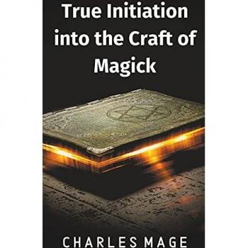 True Initiation into the Craft of Magick
