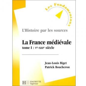 LA FRANCE MEDIEVALE. Tome 1, Vème-XIIIème siècle (Supérieur)