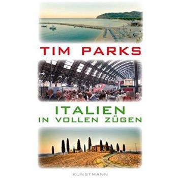 Tim Parks Italien In Vollen Zügen
