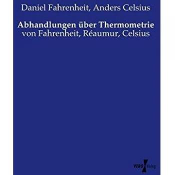 Abhandlungen über Thermometrie: von Fahrenheit, Réaumur, Celsius