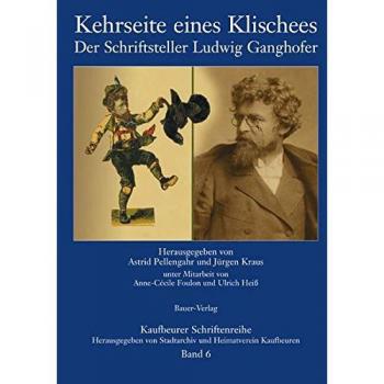 Astrid Pellengahr Kehrseite Eines Klischees. Der Schriftsteller Ludwig Ganghofer