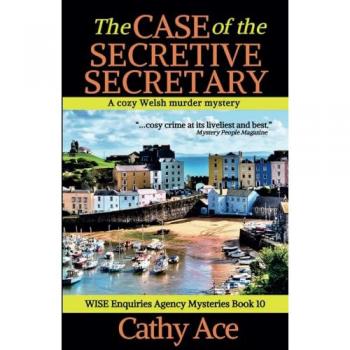 The Case of the Secretive Secretary a cozy Welsh murder mystery full of twists (WISE Enquiries Agency Mysteries Book 10): A WISE Enquiries Agency cozy Welsh murder mystery
