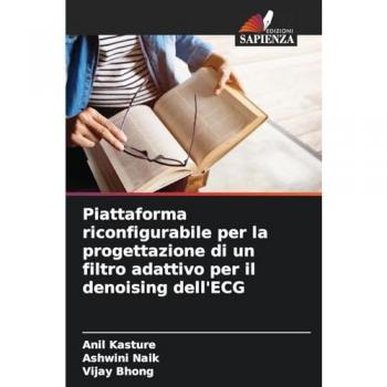 Kasture, Anil: Piattaforma riconfigurabile per la progettazione di un filtro adattivo per il denoising dell'ECG